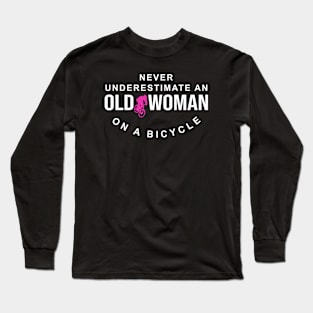 Never Underestimate An Old Woman On A Bicycle Long Sleeve T-Shirt